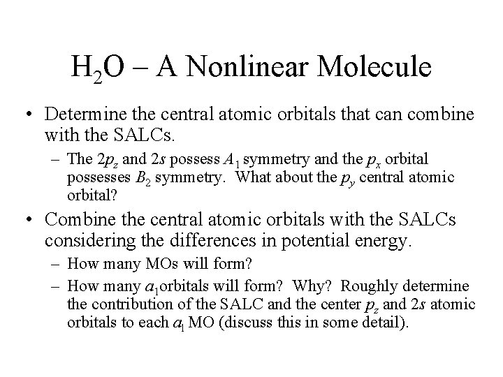 H 2 O – A Nonlinear Molecule • Determine the central atomic orbitals that