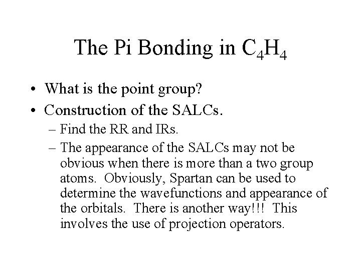 The Pi Bonding in C 4 H 4 • What is the point group?