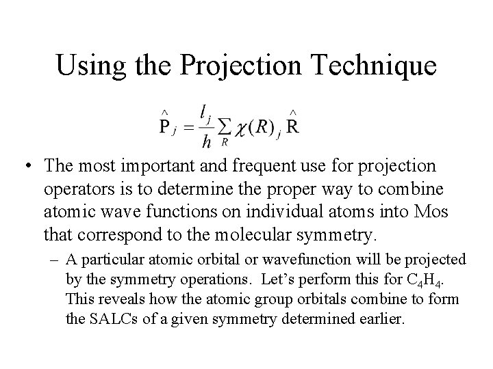 Using the Projection Technique • The most important and frequent use for projection operators