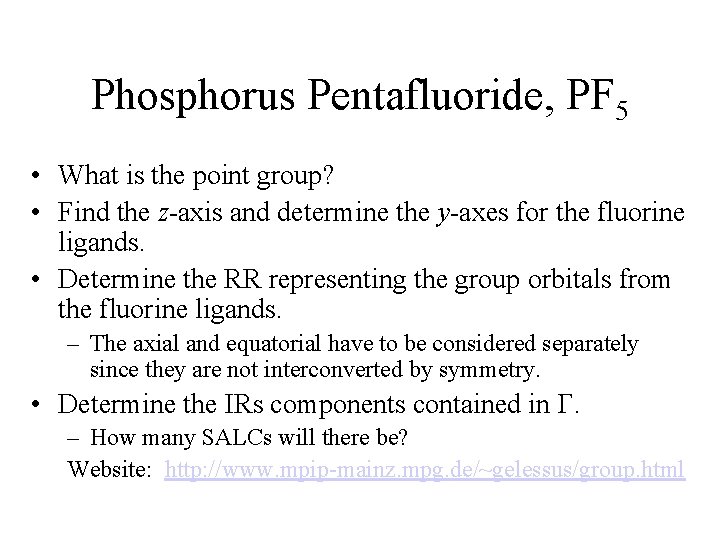 Phosphorus Pentafluoride, PF 5 • What is the point group? • Find the z-axis