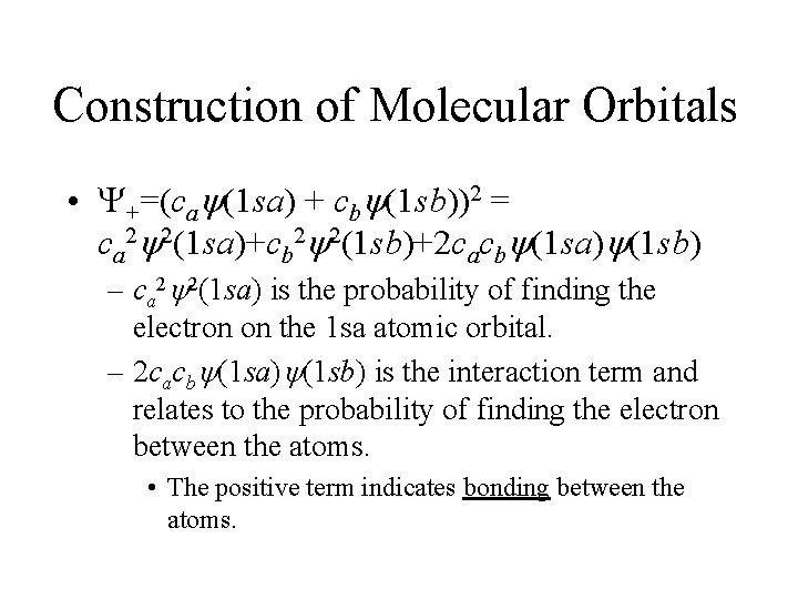 Construction of Molecular Orbitals • +=(ca (1 sa) + cb (1 sb))2 = ca