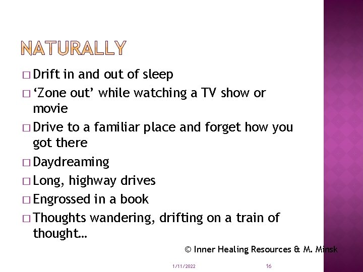 � Drift in and out of sleep � ‘Zone out’ while watching a TV