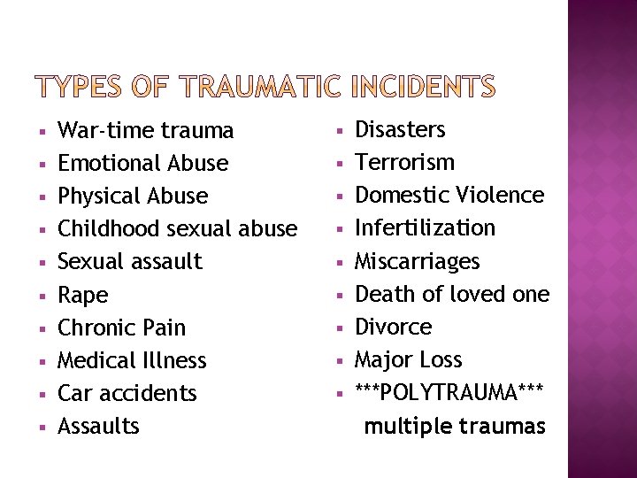 § § § § § War-time trauma Emotional Abuse Physical Abuse Childhood sexual abuse