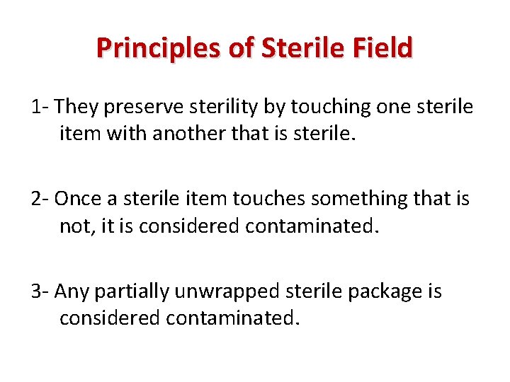 Principles of Sterile Field 1 - They preserve sterility by touching one sterile item