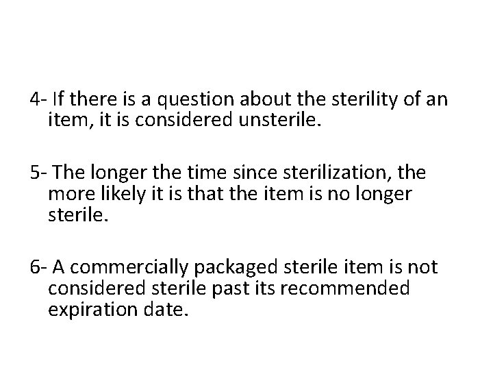 4 - If there is a question about the sterility of an item, it