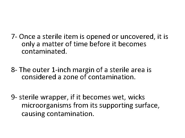 7 - Once a sterile item is opened or uncovered, it is only a
