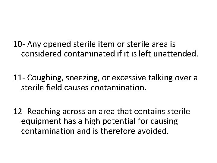 10 - Any opened sterile item or sterile area is considered contaminated if it