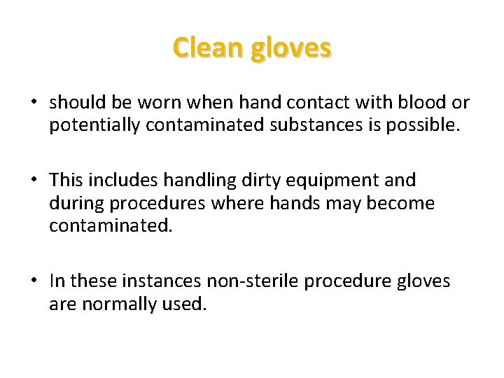 Clean gloves • should be worn when hand contact with blood or potentially contaminated