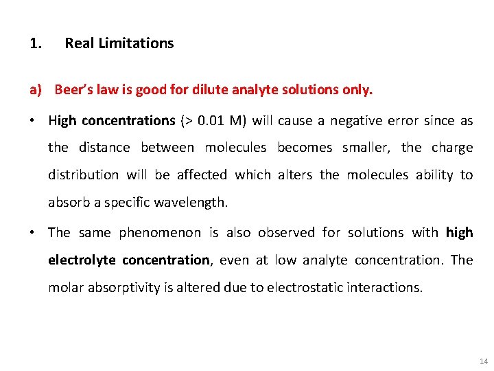 1. Real Limitations a) Beer’s law is good for dilute analyte solutions only. •
