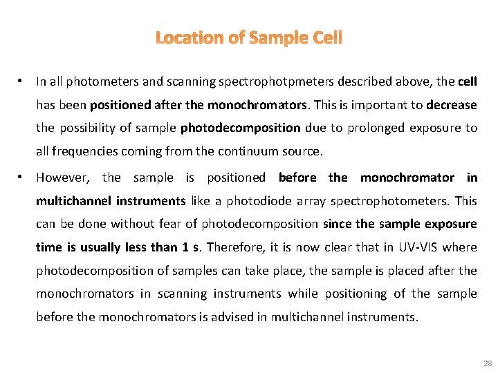 Location of Sample Cell • In all photometers and scanning spectrophotpmeters described above, the