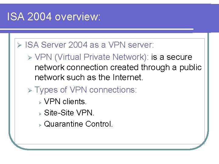 ISA 2004 overview: Ø ISA Server 2004 as a VPN server: Ø VPN (Virtual