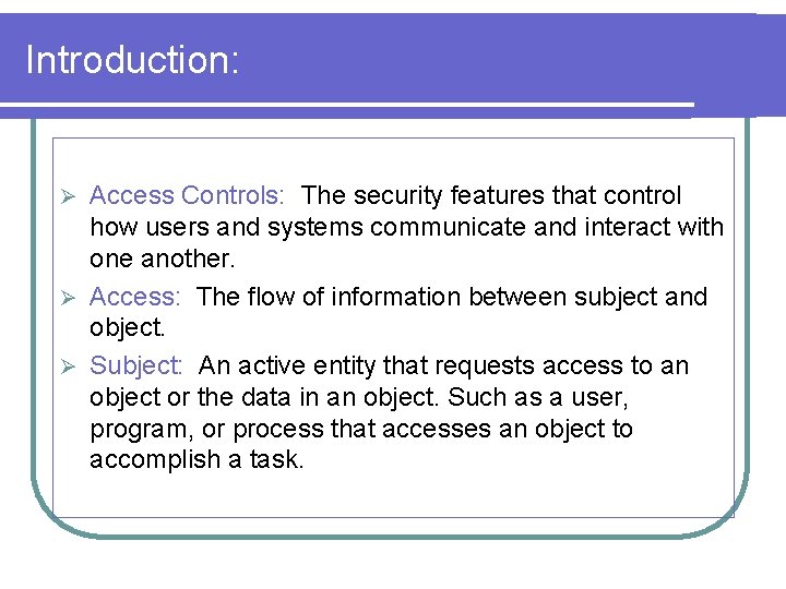 Introduction: Access Controls: The security features that control how users and systems communicate and