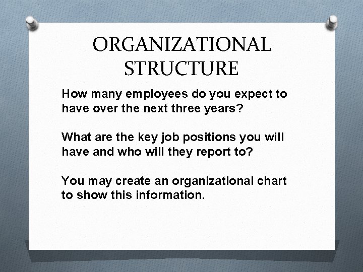 ORGANIZATIONAL STRUCTURE How many employees do you expect to have over the next three