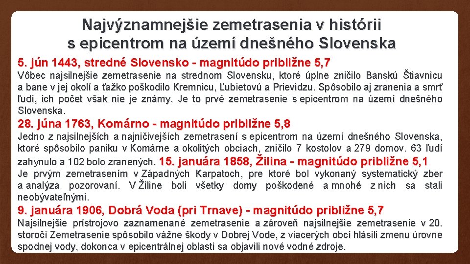 Najvýznamnejšie zemetrasenia v histórii s epicentrom na území dnešného Slovenska 5. jún 1443, stredné Najvýznamnejšie zemetrasenia v histórii s epicentrom na území dnešného Slovenska 5. jún 1443, stredné