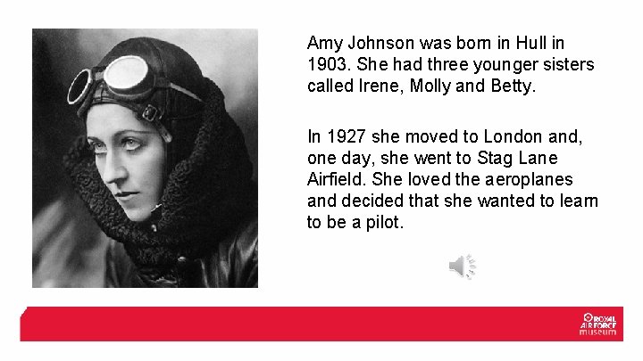 Amy Johnson was born in Hull in 1903. She had three younger sisters called