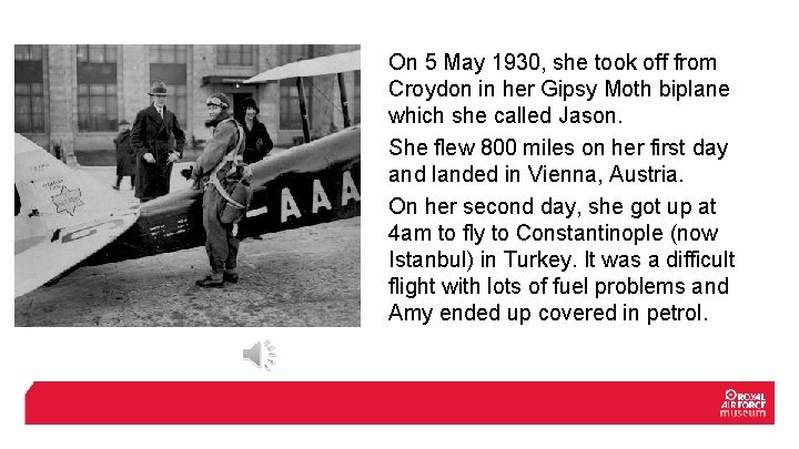 On 5 May 1930, she took off from Croydon in her Gipsy Moth biplane