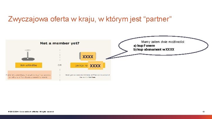 Zwyczajowa oferta w kraju, w którym jest “partner” Mamy zatem dwie możliwości: a) kup