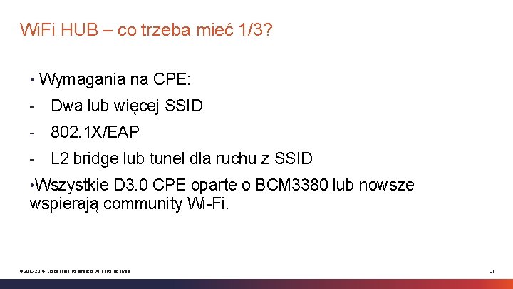 Wi. Fi HUB – co trzeba mieć 1/3? • Wymagania na CPE: - Dwa