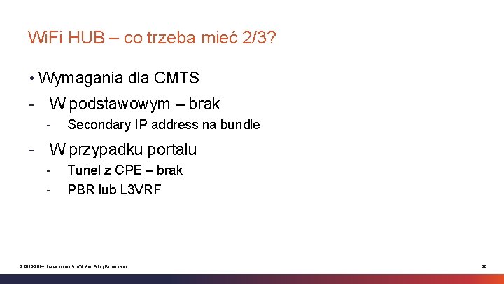 Wi. Fi HUB – co trzeba mieć 2/3? • Wymagania dla CMTS - W