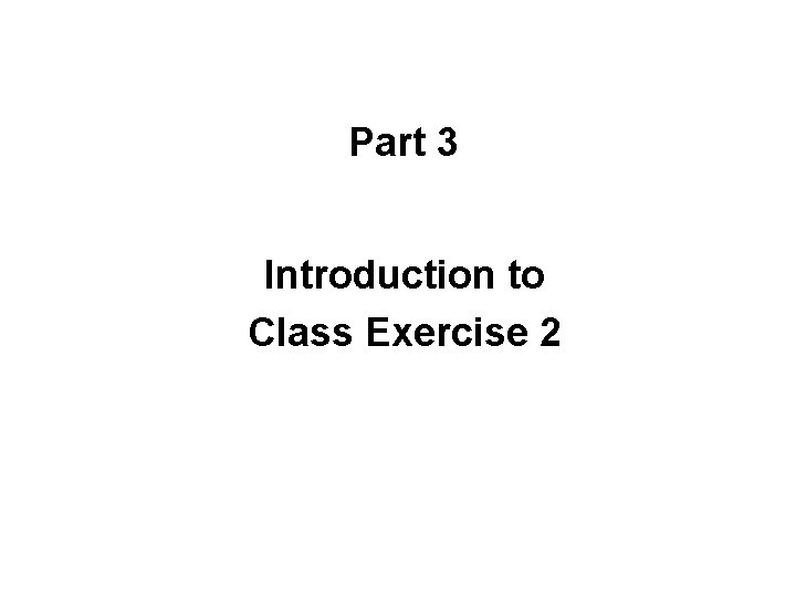 Part 3 Introduction to Class Exercise 2 