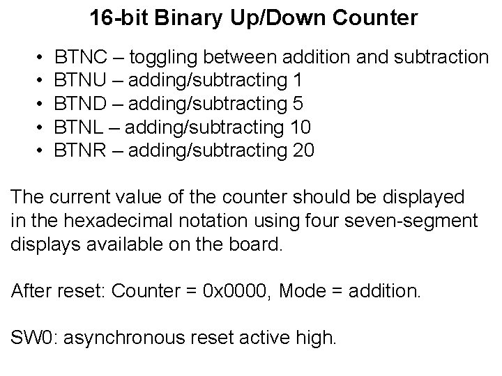 16 -bit Binary Up/Down Counter • • • BTNC – toggling between addition and