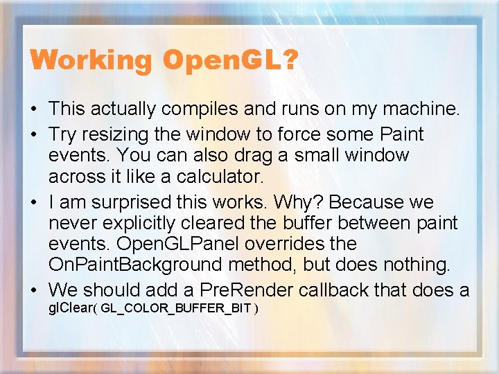 Working Open. GL? • This actually compiles and runs on my machine. • Try