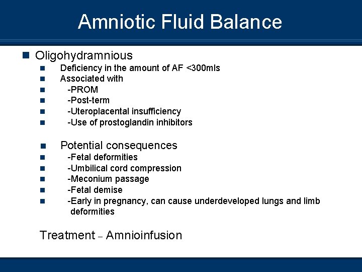 Amniotic Fluid Balance n Oligohydramnious n n n Deficiency in the amount of AF