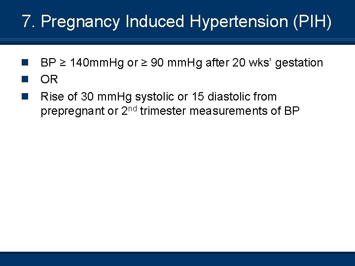 7. Pregnancy Induced Hypertension (PIH) n n n BP ≥ 140 mm. Hg or