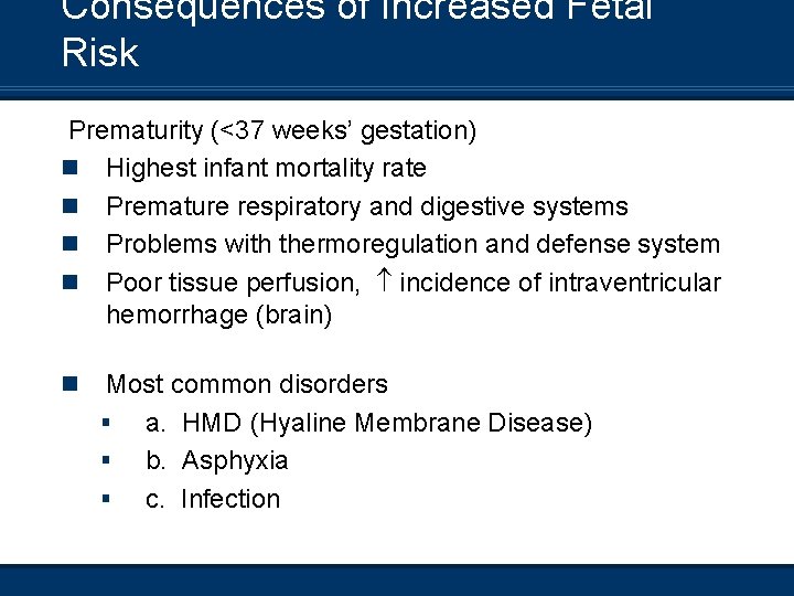 Consequences of Increased Fetal Risk Prematurity (<37 weeks’ gestation) n Highest infant mortality rate
