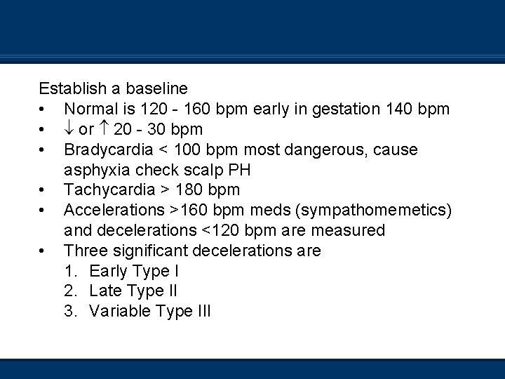 Establish a baseline • Normal is 120 - 160 bpm early in gestation 140