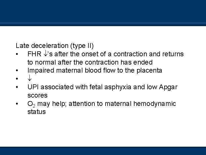 Late deceleration (type II) • FHR ’s after the onset of a contraction and