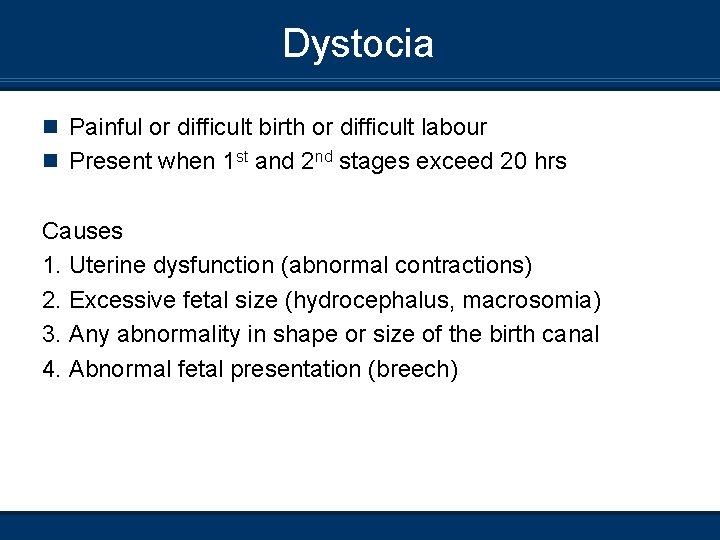 Dystocia n Painful or difficult birth or difficult labour n Present when 1 st