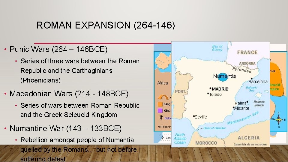ROMAN EXPANSION (264 -146) • Punic Wars (264 – 146 BCE) • Series of