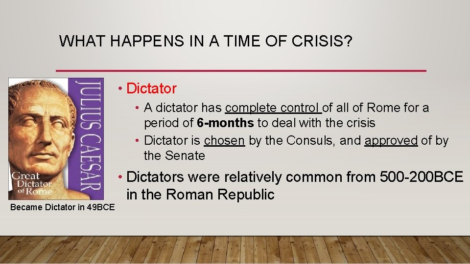 WHAT HAPPENS IN A TIME OF CRISIS? • Dictator • A dictator has complete