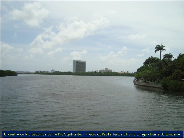 Encontro do Rio Beberibe com o Rio Capibaribe – Prédio da Prefeitura e o