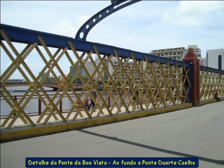 Detalhe da Ponte da Boa Vista - Ao fundo a Ponte Duarte Coelho 