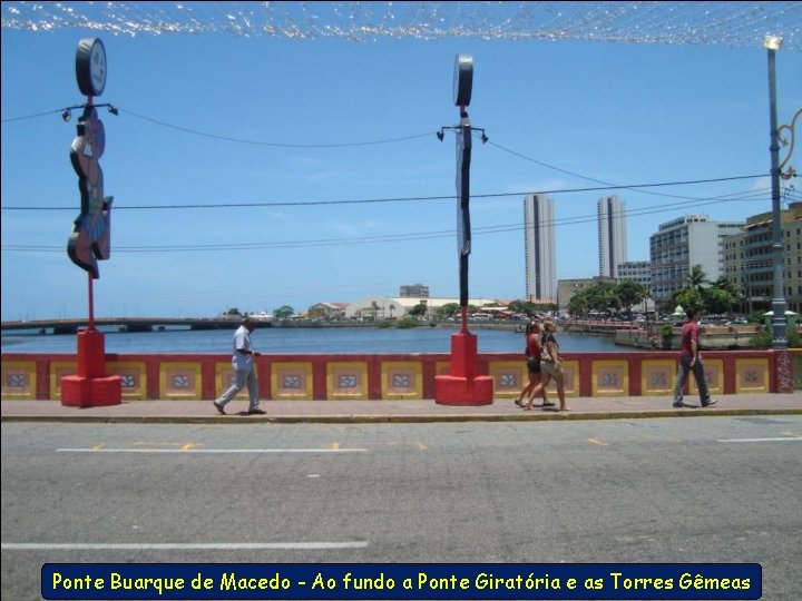 Ponte Buarque de Macedo - Ao fundo a Ponte Giratória e as Torres Gêmeas