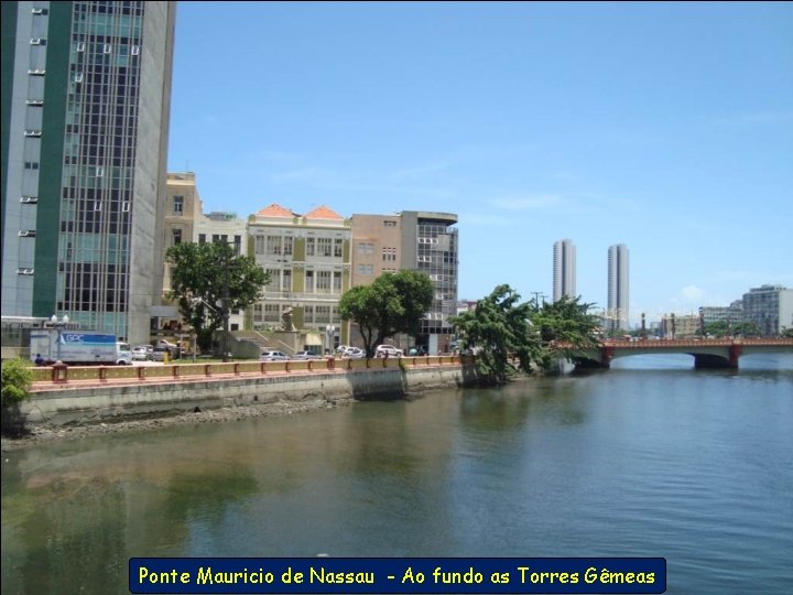 Ponte Mauricio de Nassau - Ao fundo as Torres Gêmeas 