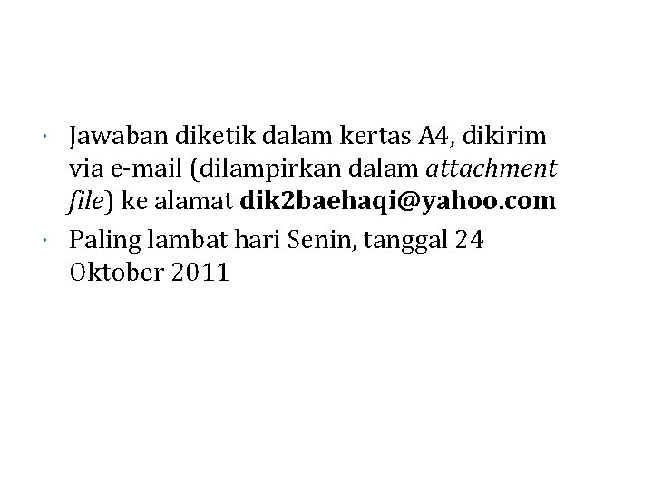 Jawaban diketik dalam kertas A 4, dikirim via e-mail (dilampirkan dalam attachment file) ke