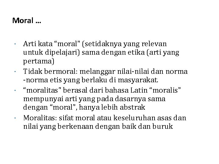 Moral … Arti kata “moral” (setidaknya yang relevan untuk dipelajari) sama dengan etika (arti