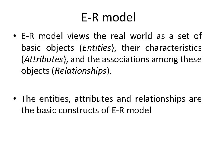 E-R model • E-R model views the real world as a set of basic E-R model • E-R model views the real world as a set of basic