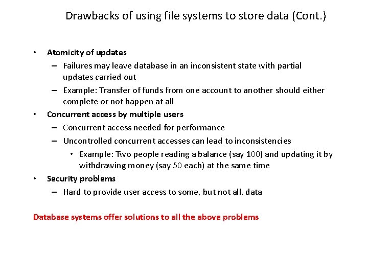 Drawbacks of using file systems to store data (Cont. ) • • • Atomicity Drawbacks of using file systems to store data (Cont. ) • • • Atomicity