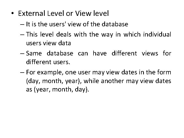 • External Level or View level – It is the users' view of • External Level or View level – It is the users' view of