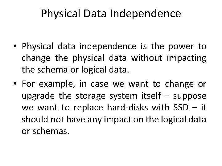 Physical Data Independence • Physical data independence is the power to change the physical Physical Data Independence • Physical data independence is the power to change the physical