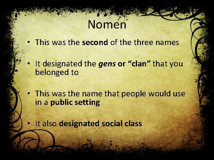 Nomen • This was the second of the three names • It designated the