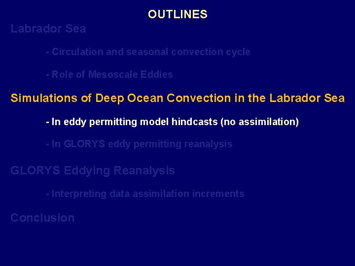 OUTLINES Labrador Sea - Circulation and seasonal convection cycle - Role of Mesoscale Eddies