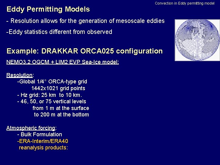 Eddy Permitting Models Convection in Eddy permitting model - Resolution allows for the generation