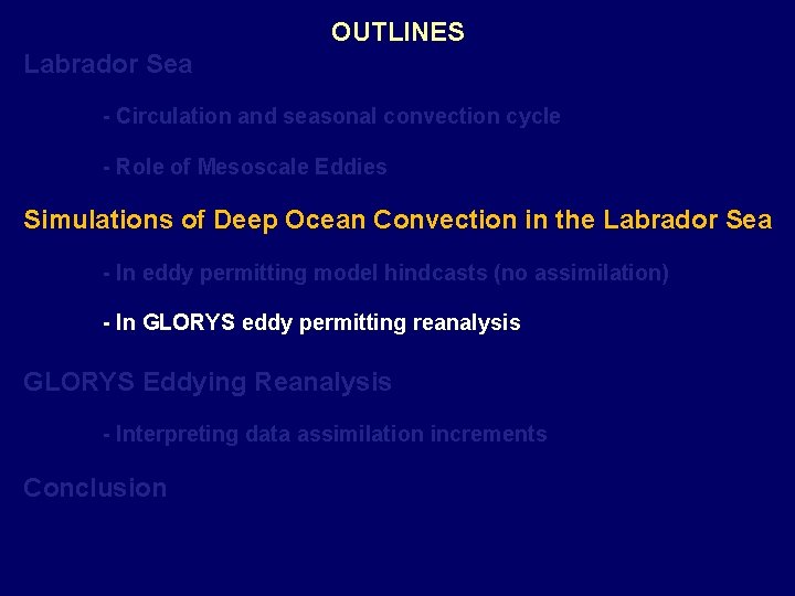 OUTLINES Labrador Sea - Circulation and seasonal convection cycle - Role of Mesoscale Eddies