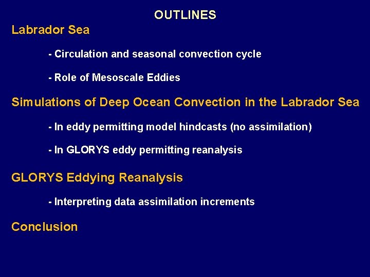 OUTLINES Labrador Sea - Circulation and seasonal convection cycle - Role of Mesoscale Eddies