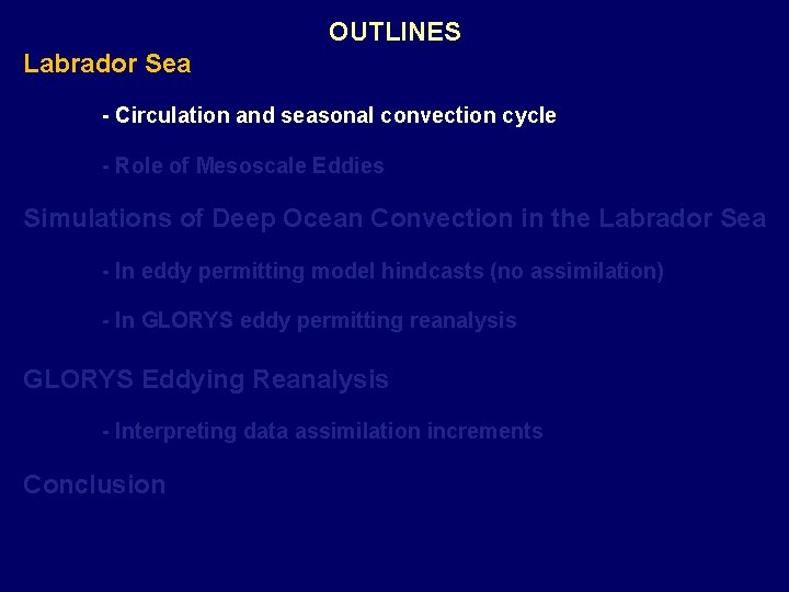 OUTLINES Labrador Sea - Circulation and seasonal convection cycle - Role of Mesoscale Eddies